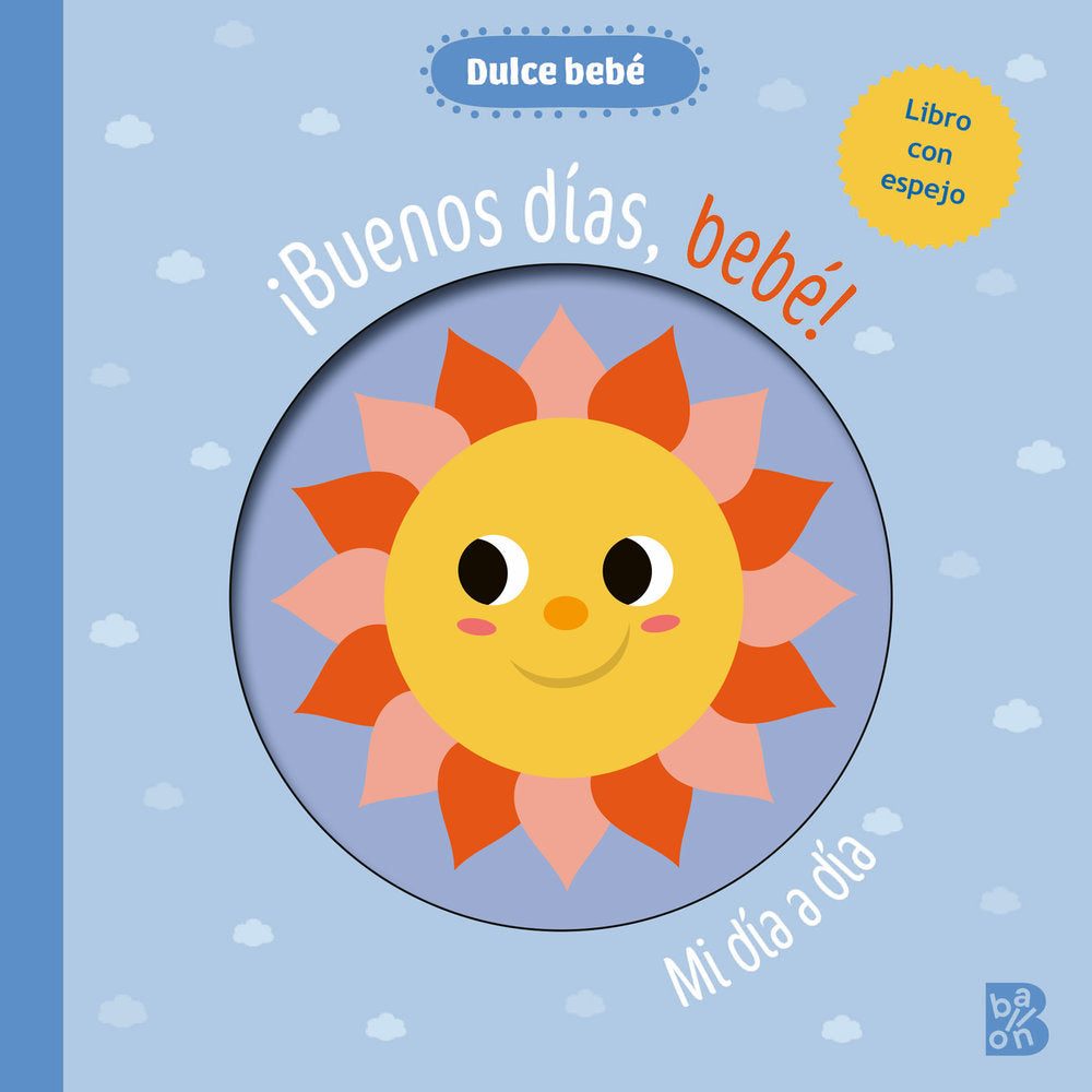 DULCE BEBE BUENOS DIAS BEBE ESPEJO, de BALLON | portada del libro