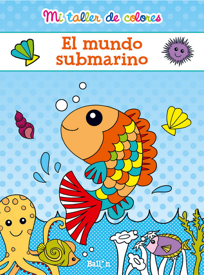 Mi taller de colores - El mundo submarino, de BALLON | portada del libro
