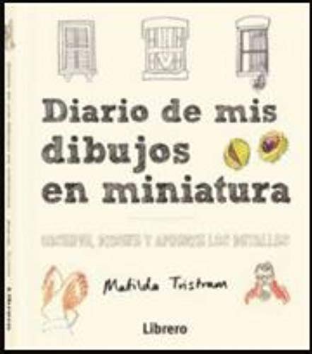 DIARIO DE MIS DIBUJOS EN MINIATURA, de TRISTAM, MATHILDA | portada del libro