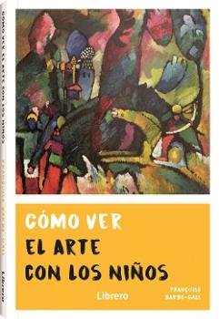 COMO VER EL ARTE CON LOS NIÑOS, de BARBE GALL, FRANCOISE | portada del libro