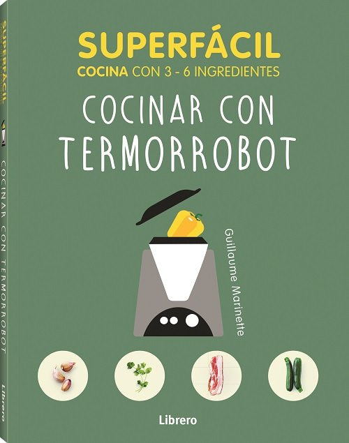 SUPERFACIL COCINAR CON TERMORROBOT, de MARIANETTE A, GUILLAUME | portada del libro