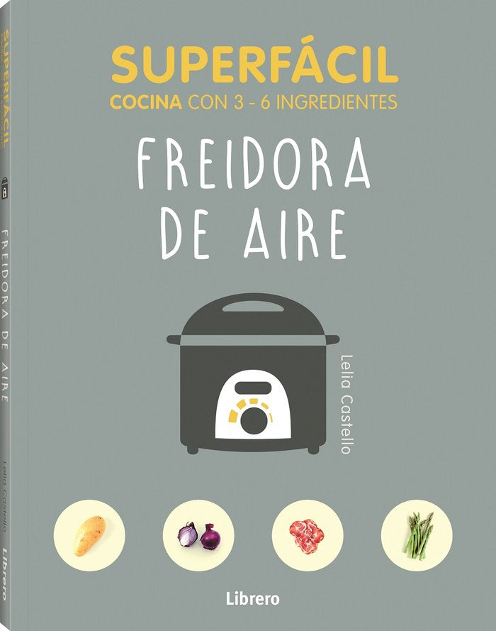 SUPERFÁCIL FREIDORA DE AIRE, de CASTELLO, LELIA | portada del libro