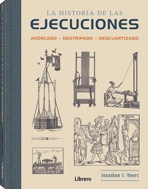 HISTORIA DE LAS EJECUCIONES, de MOORE, JONATHAN J. | portada del libro