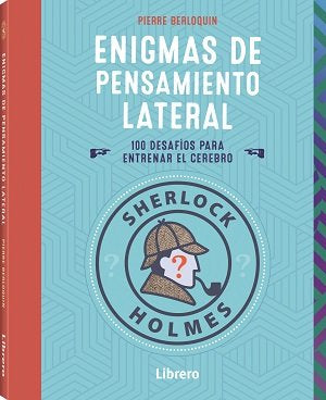 SHERLOCK HOLMES ENIGMAS DE PENSAMIENTO LATERAL, de PIERRE BERLOQUIN | portada del libro