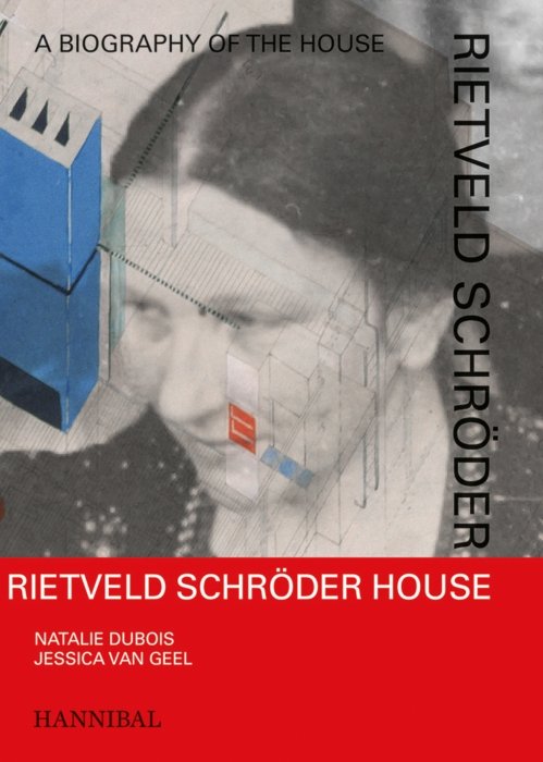 RIETVELD SCHRODER HOUSE - A BIOGRAPHY OF THE HOUSE, de DUBOIS, NATALIE | portada del libro