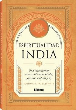 ESPIRITUALIDAD INDIA, de JOSHUA R. PASZKIEWICZ | portada del libro