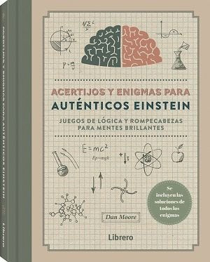 ACERTIJOS Y ENIGMAS PARA AUTENTICOS EINSTEIN, de DAN MOORE | portada del libro