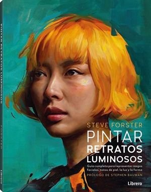 PINTAR RETRATOS LUMINOSOS, de STEVE FORSTER | portada del libro