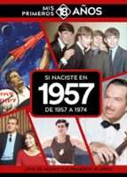 SI NACISTE EN 1957: DE 1957 A 1974, de Varios autores | portada del libro