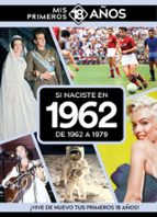 SI NACISTE EN 1962: DE 1962 A 1979, de Varios autores | portada del libro