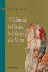 LIBRO DE LOS DIOSES, LOS HEROES, Y LOS MITOS, EL, de AA.VV. | portada del libro