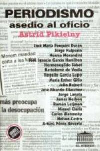 PERIODISMO ASEDIO AL OFICIO, de PIKIELNY | portada del libro