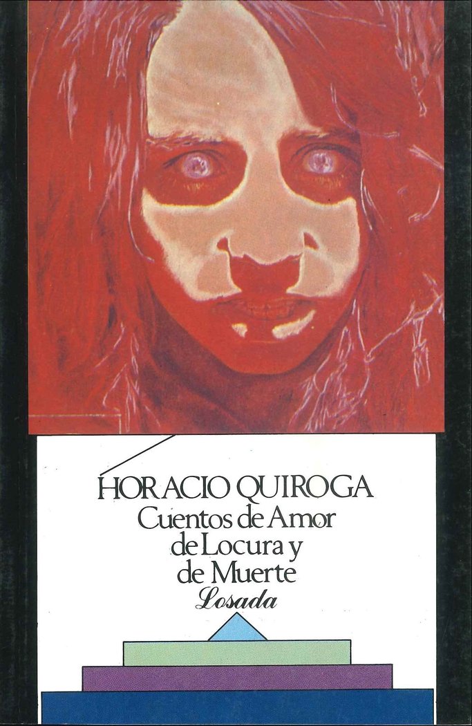 CUENTOS DE AMOR DE LOCURA Y DE ODIO, de Quiroga, Horacio | portada del libro