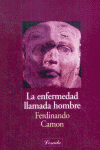 ENFERMEDAD LLAMADA HOMBRE, de Camon, Ferdinando | portada del libro