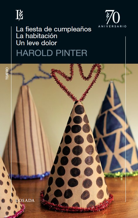 LA FIESTA DE CUMPLEAñOS - LA HABITACIóN - UN LEVE DOLOR, de Pinter, Harold | portada del libro