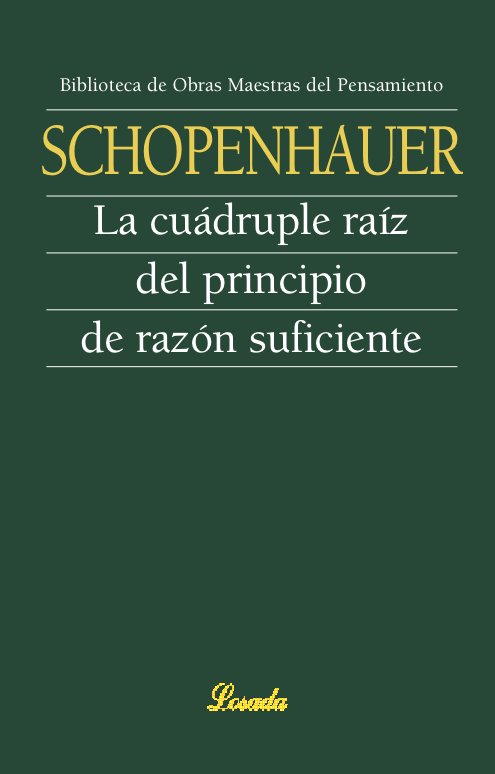 CUADRUPLE RAIZ DEL PRINCIPIO DE RAZON SUFICIENTE, de Schopenhauer, Arthur | portada del libro