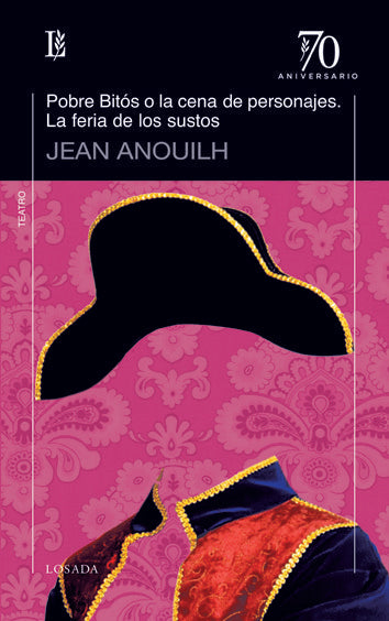 POBRE BITOS O LA CENA DE PERSONAJES / LA FERIA DE LOS SUSTOS, de Anouilh, Jean | portada del libro