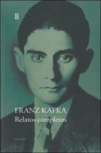 RELATOS COMPLETOS, de Franz Kafka | portada del libro