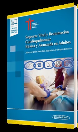 SOPORTE VITAL Y REANIMACION CARDIOPULMONAR BASICA Y AVANZADA EN ADULTOS, de SATI - SOCIEDAD ARGENTINA DE TERAPIA INTENSIVA | 