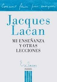 MI ENSEÑANZA Y OTRAS LECCIONES JACQUES LACAN, de JACQUES LACAN | portada del libro