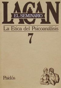 SEMINARIO, EL. LIBRO 7, de LACAN | portada del libro