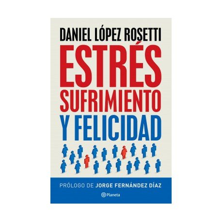 ESTRES, SUFRIMIENTO Y FELICIDAD, de DANIEL LOPEZ ROSETTI | portada del libro