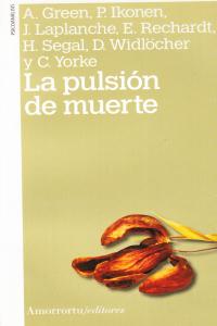 La pulsión de muerte, de A. Green, P. Ikonen, J. Laplanche, E. Rechardt, H. Segal, D. Widlöcher y C. Yorke | portada del libr