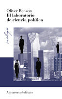 El laboratorio de ciencia política, de Benson, Oliver | portada del libro