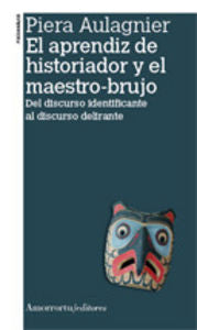 El aprendiz de historiador y el maestro brujo, de PIERA AULAGNIER | portada del libro