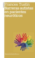 BARRERAS AUTISTAS EN PACIENTES NEUROTICOS, de Frances Tustin | portada del libro