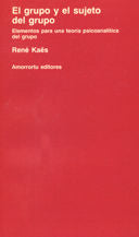 El grupo y el sujeto del grupo, de Kaës, René | portada del libro