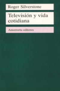 Televisión y vida cotidiana, de Silverstone, Roger | portada del libro