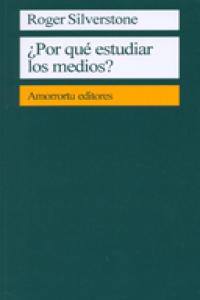 ¿Por qué estudiar los medios?, de Silverstone, Roger | portada del libro