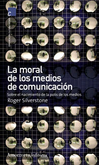 La moral de los medios de comunicación, de Silverstone, Roger | portada del libro