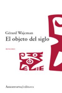 El objeto del siglo, de Wajcman, Gérard | portada del libro