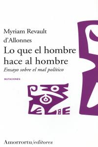 Lo que el hombre hace al hombre, de Revault d'Allonnes, Myriam | portada del libro