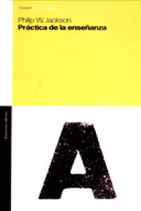 Práctica de la enseñanza, de Jackson, Philip W. | portada del libro