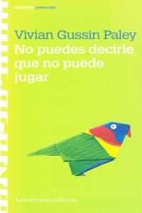 No puedes decirle que no puede jugar, de Gussin Paley, Vivian | portada del libro