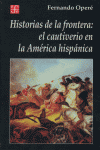 HISTORIAS FRONTERA EL CAUTIVERIO EN AMERICA HISPANICA, de OPERE | portada del libro
