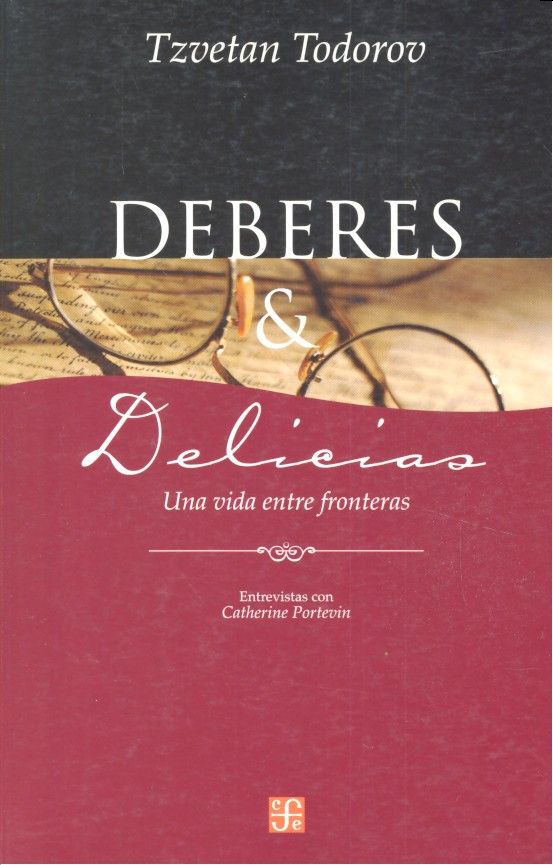 DEBERES Y DELICIAS : UNA VIDA ENTRE FRONTERAS : ENTREVISTA CON CA, de TODOROV, TZVETAN | portada del libro