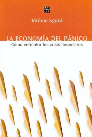 La econom¡a del pánico : Cómo enfrentar las crisis financieras, de SGARD, JERÂME | portada del libro