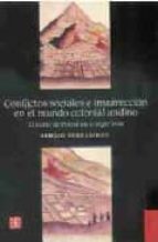 CONFLICTOS SOCIALES E INSURRECCION MUNDO COLONIAL ANDINO, de SERGIO SERULNIKOV | portada del libro