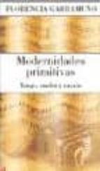 MODERNIDADES PRIMITIVAS, de FLORENCIA GARRAMUÑO | portada del libro