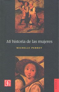 MI HISTORIA DE LAS MUJERES, de PERROT | portada del libro