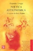 POETICA ASTRONOMICA EL COSMOS DE DANTE ALIGHIERI, de ALEJANDRO GANGUI | portada del libro