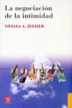 NEGOCIACION DE LA INTIMIDAD,LA, de Viviana A. Zelizer | portada del libro