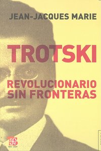 TROTSKI REVOLUCIONARIO SIN FRONTERAS, de Jean-Jacques Marie | portada del libro
