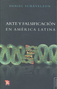 ARTE Y FALSIFICACION EN AMERICA LATINA, de SCHAVELZON | portada del libro