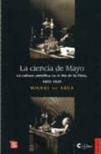CIENCIA DE MAYO,LA, de MIGUEL DE ASUA | portada del libro