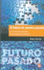 FUTURO DE NUESTRO PASADO,EL, de ALDO FERRER | portada del libro